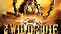 2 Wild 2 Die