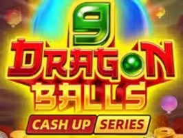 9 DRAGON BALLS: CASH UP!