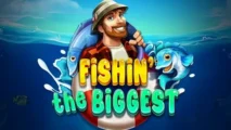 Fishin The Biggest