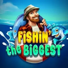 Fishin The Biggest