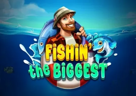 Fishin The Biggest