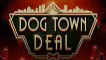 Dog Town Deal